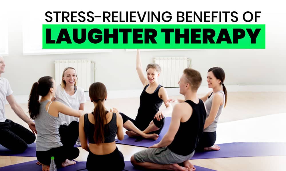 Stress Relieving Benefits of Laughter Therapy, How to do this?